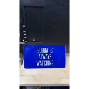 Bubba Is Always Watching Blue Metal Sign Wall Decor 14x8